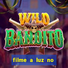 filme a luz no fim do mundo completo dublado